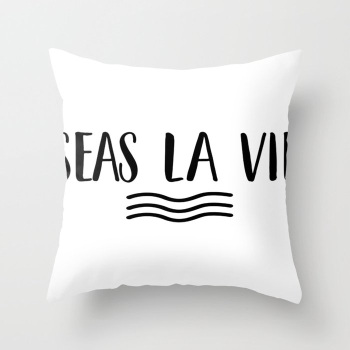 SEAS LA VIE play on C'est La Vie Simple Minimalist Design for Beach Lovers, Lake lovers, Water Throw Pillow
