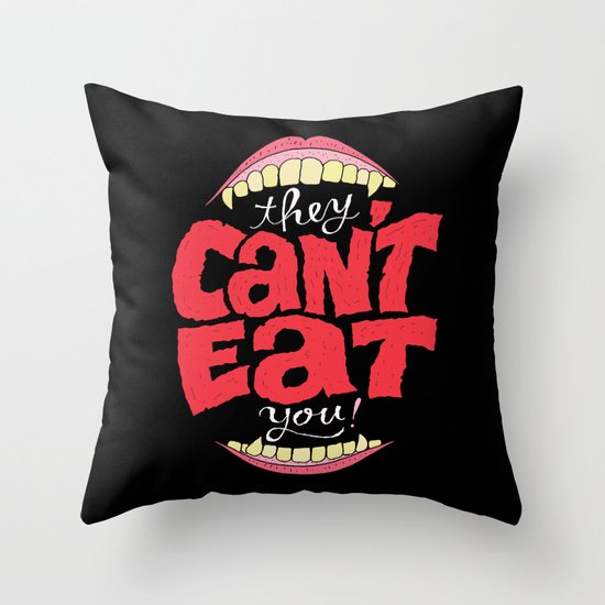 They Can't Eat You Throw Pillow