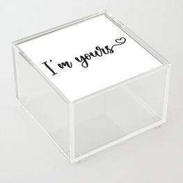 I'm Yours Acrylic Box