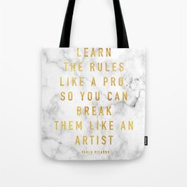 Learn the rules like a pro, so you can break them like an artist - quote picasso Tote Bag