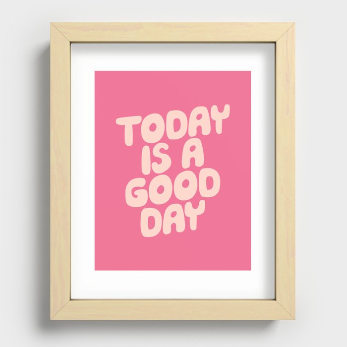 Today is a Good Day Recessed Framed Print