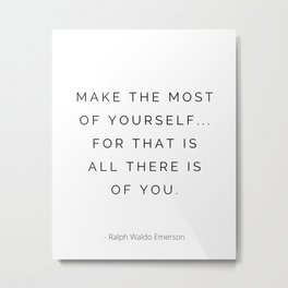Ralph Waldo Emerson, Make the most of yourself, Motivational, Inspirational, Quote Metal Print | Ralphwaldo, Inspirational, Thinkdifferent, Carpediem, Graphicdesign, Mindset, Quote, Lifelessons, Motivation, Quotes 