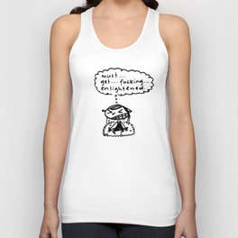 must get fucking enlightened Unisex Tank Top