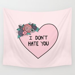 I Don't Hate You Wall Tapestry
