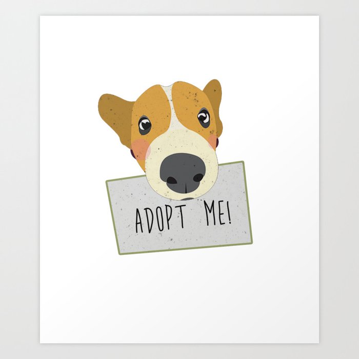 Adopt A Shelter Dog Puppy Face Holding Adopt Me Sign Art Art Print By Wordvinemedia Society6