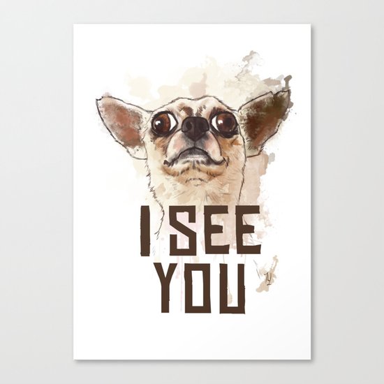Funny Chihuahua illustration, I see you Canvas Print