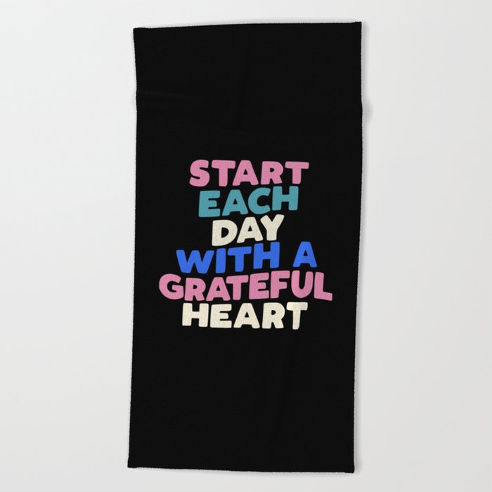 Start Each Day with a Grateful Heart Beach Towel