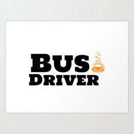Bus Driver & Caffeine Art Print | Bus, Logistics, Transport, Busdrivers, Cafe, Present, Graphicdesign, Coffee, Buses, Caffeined 