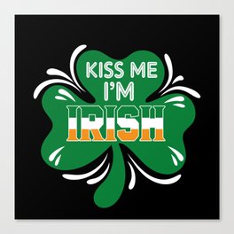 Kiss me I'm Irish cloverleaf St. Patricks day Canvas Print