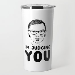 I’m judging you Ruth Bader Ginsburg Travel Mug