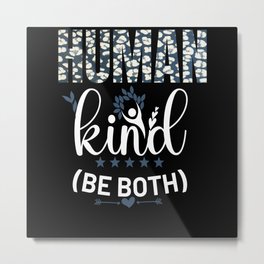 Human Friendly Saying Become Better Metal Print | Man, Kind, Giftidea, Saying, Charming, Women, Graphicdesign, Lovely, Nice, Polite 