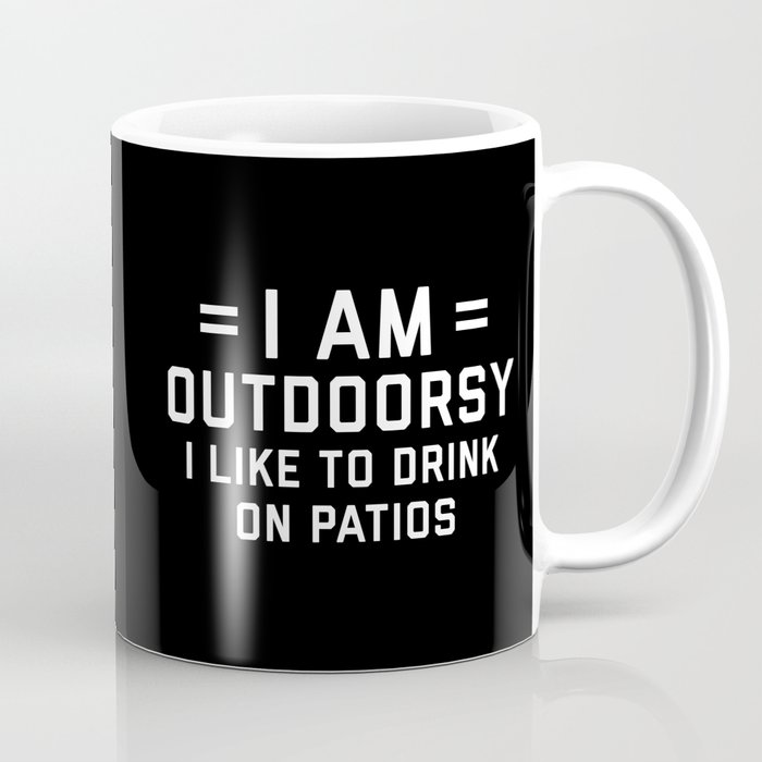 I Am Outdoorsy Drink Patios Funny Alcohol Quote Coffee Mug