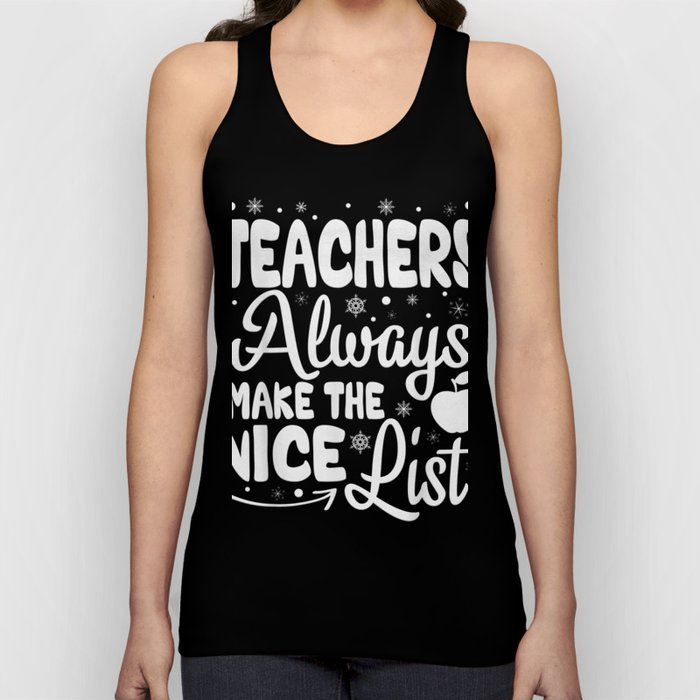 Christmas Holiday Gifts Teacher Always Make The Nice List T-Shirt Tank Top