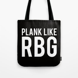 Plank like RBG Tote Bag