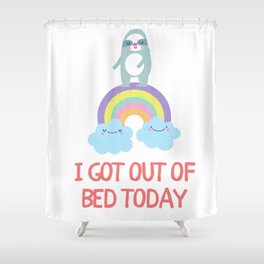 not to brag but i totally got ouf bed today Shower Curtain