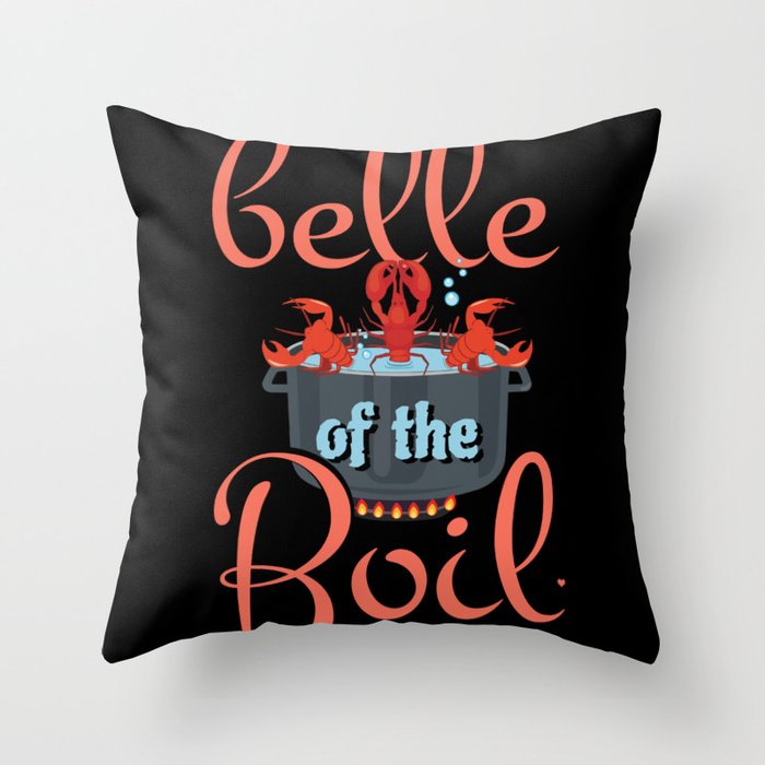 Belle Of The Boil Great Crawfish Boil Seafood Boil Throw Pillow