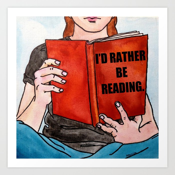 I'd rather be reading (with text) Art Print