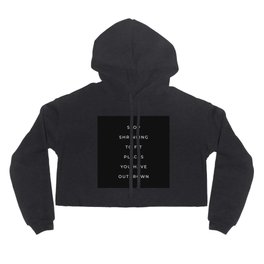 Stop shrinking to fit places you have outgrown (black background) Hoody