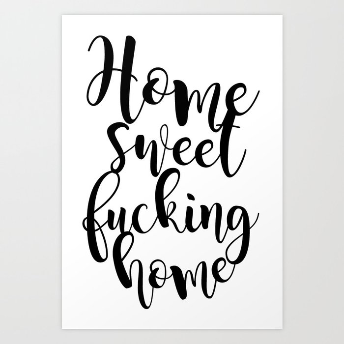 Home Sweet F Ing Art Print By Katyandtar Society6 Home Sweet F Ing Art Print