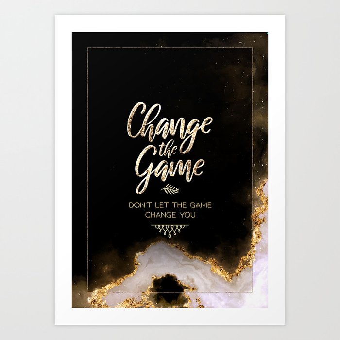 Change The Game Black and Gold Motivational Art Art Print