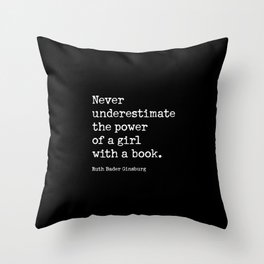 RBG, Never Underestimate The Power Of A Girl With A Book Throw Pillow