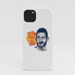 Francesco Totti - The King of Rome is not dead iPhone Case
