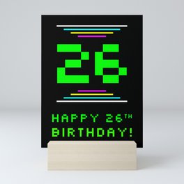 [ Thumbnail: 26th Birthday - Nerdy Geeky Pixelated 8-Bit Computing Graphics Inspired Look Mini Art Print ]