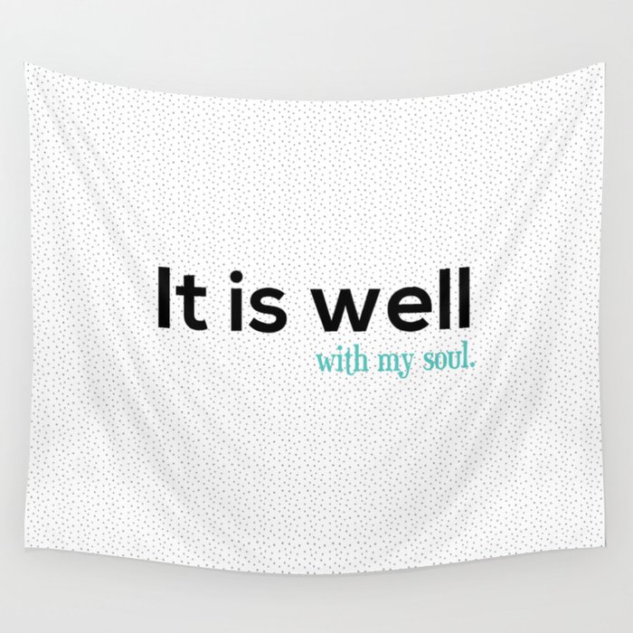 It is well with my soul. Wall Tapestry
