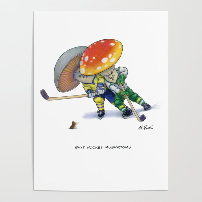 Shit Hockey Mushrooms Poster