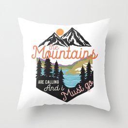 The Mountains Are Calling And I Must Go Throw Pillow