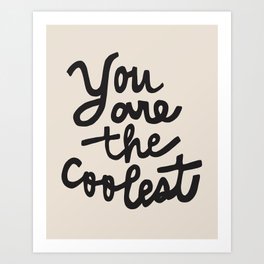 you are the coolest – black Art Print