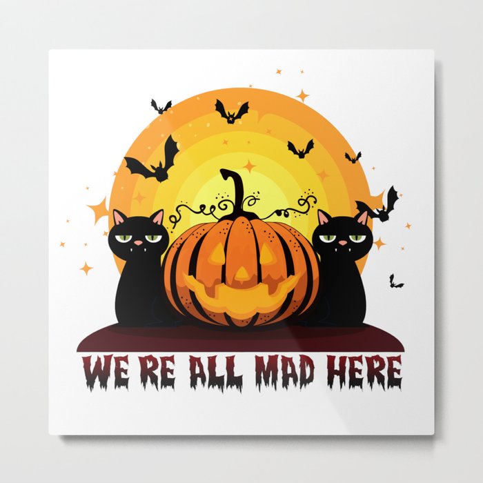 Halloween we are all mad decoration art Metal Print