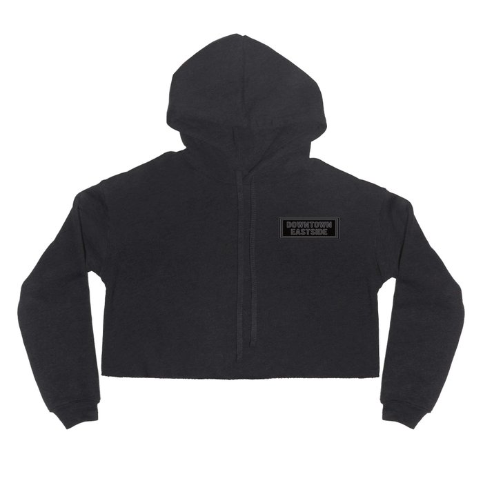DOWNTOWN EASTSIDE Hoody by Vancouver Neighbourhoods Project Society6