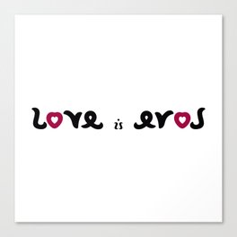 LOVE IS EROS ambigram Canvas Print