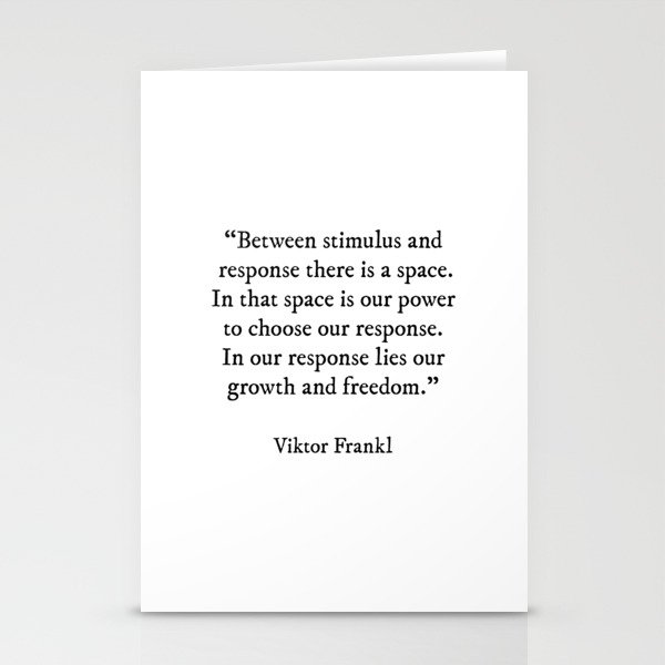 Between Stimulus And Response, Viktor Frankl Quote, Inspirational Quote Stationery Cards