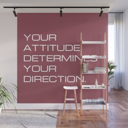 Your attitude determines your direction Wall Mural