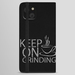 Keep on grinding iPhone Wallet Case