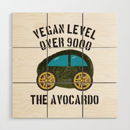 Vegan Car Avocardo Level over 9000 Wood Wall Art