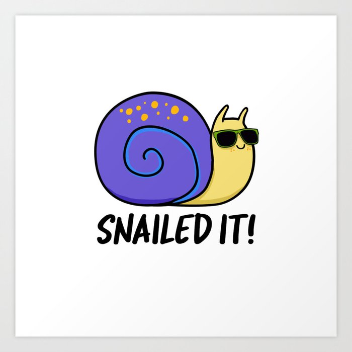 Snailed It Cute Snail Pun Art Print by punnybone Society6