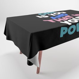 No One is You and That is Your Power Tablecloth