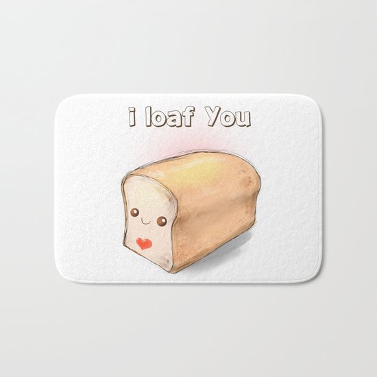 i loaf you Bath Mat