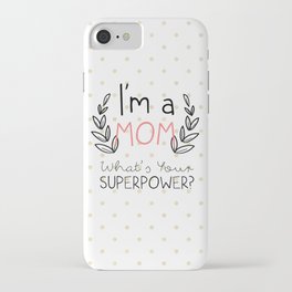 I'm A Mom iPhone Case
