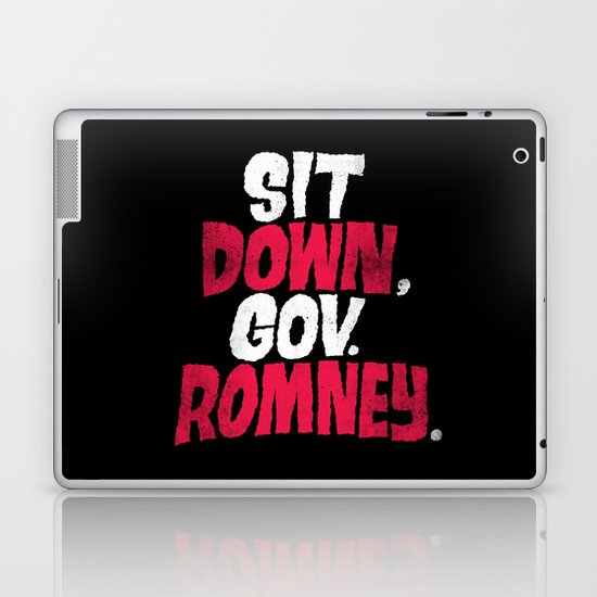 Sit Down, Gov. Romney. Laptop & iPad Skin