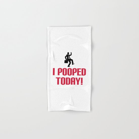 I Pooped Today Funny Quote Hand & Bath Towel