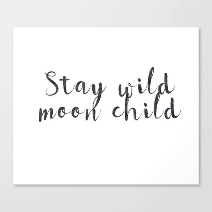 Stay wild moon child Canvas Print