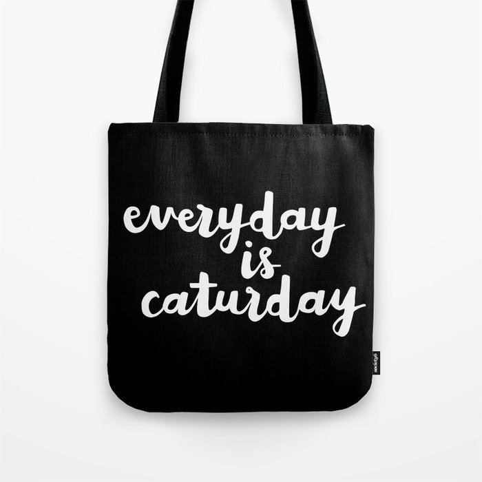 Everyday Is Caturday Tote Bag
