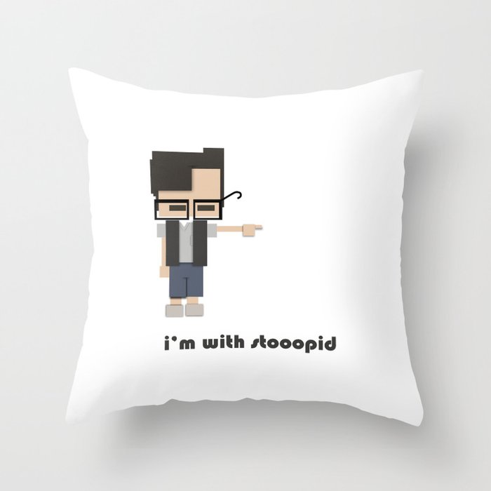I'm with stooopid Throw Pillow