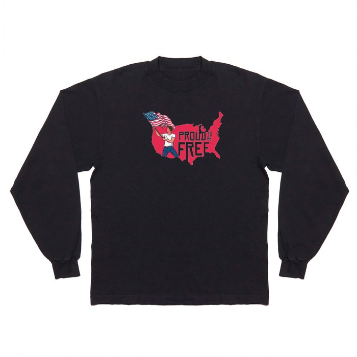 Proud To Be Free American Long Sleeve T Shirt
