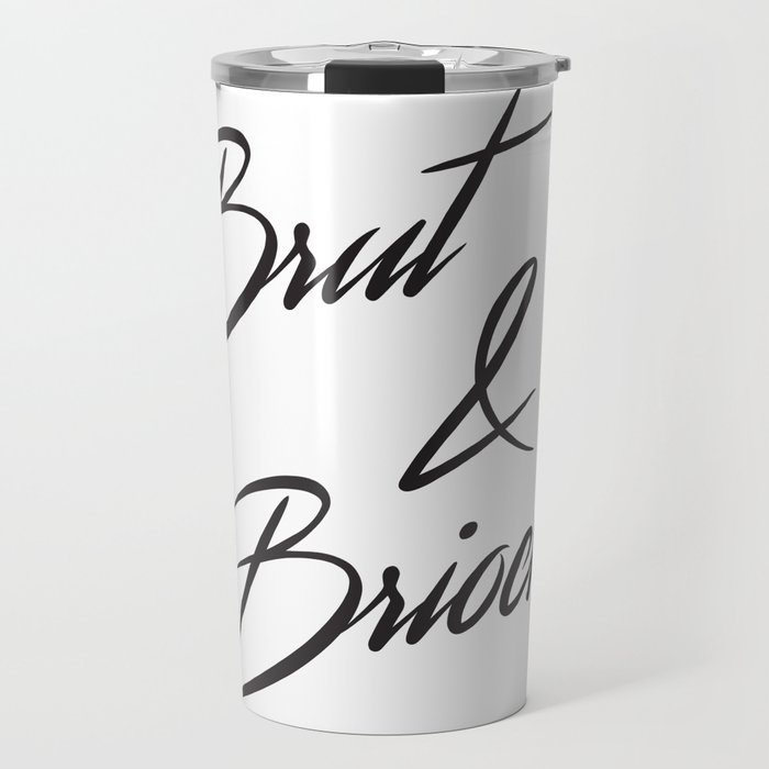 "Brut & Brioche" by Ashley Crawley Travel Mug