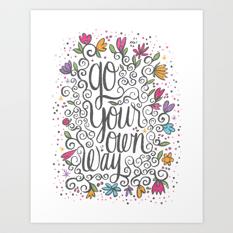 Go Your Own Way Art Print By Thewellkeptthing Society6